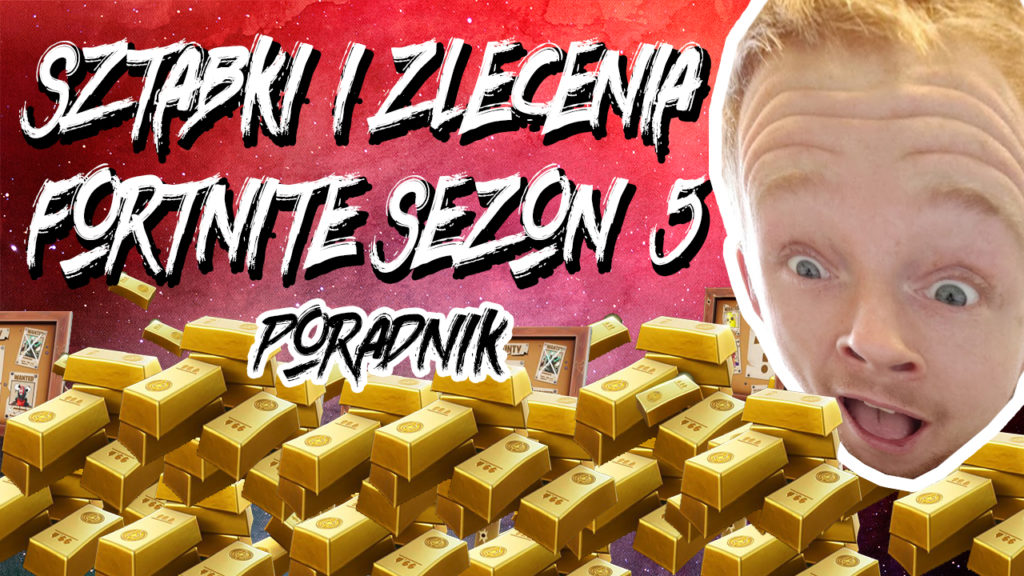 SZTABKI ZŁOTA I ZLECENIA NA NOWEJ MAPIE FORTNITE SEZON 5 PORADNIK POLSKA KOMPULSATOR